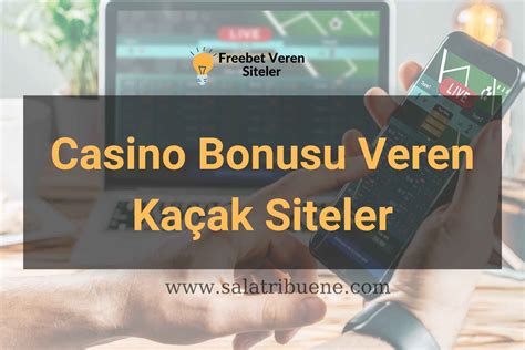 deneme bonusu veren kaçak siteler